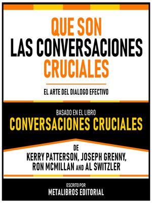 cover image of Que Son Las Conversaciones Cruciales--Basado En El Libro Conversaciones Cruciales De Kerry Patterson, Joseph Grenny, Ron Mcmillan Y Al Switzler